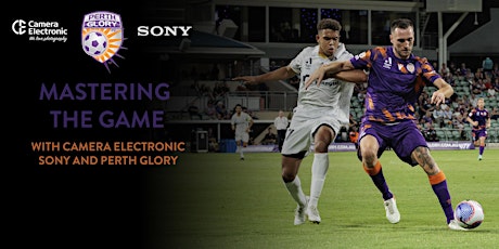 Mastering the Game with Camera Electronic, Sony & Perth Glory primary image