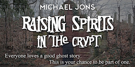 Michael Jons' Raising Spirits in the Crypt at Ivy Hill Cemetery - Oct 5