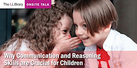 Why Communication & Reasoning Skills are Crucial for Children