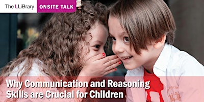 Imagem principal do evento Why Communication & Reasoning Skills are Crucial for Children