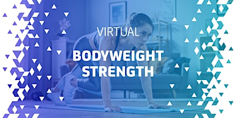 VIRTUAL | BODYWEIGHT STRENGTH  (255 PITT)