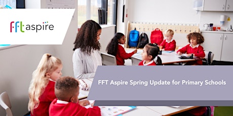 Imagen principal de FFT Aspire Spring update for Primary Schools