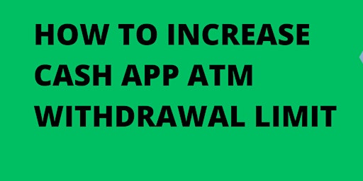 Hauptbild für How to increase your Cash App card ATM withdrawal limit?