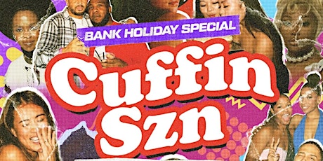 CUFFIN SZN - RnB, HipHop & Afrobeats for u to vibe to (BANK HOLIDAY)