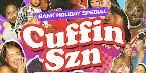 Primaire afbeelding van CUFFIN SZN - RnB, HipHop & Afrobeats for u to vibe to (BANK HOLIDAY)