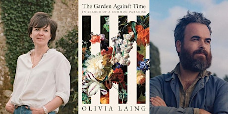 Imagem principal do evento Olivia Laing & Jon Day: The Garden Against Time