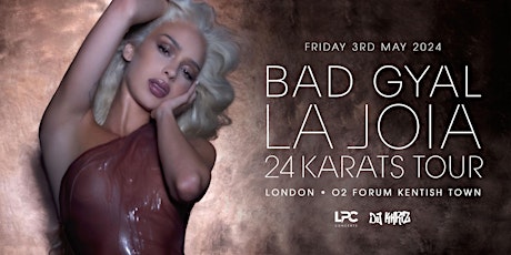 BAD GYAL LIVE IN LONDON - FRIDAY 3RD MAY 2024