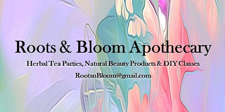 Herbal Tea Parties and Natural DIY Classes with "Roots & Bloom" primary image