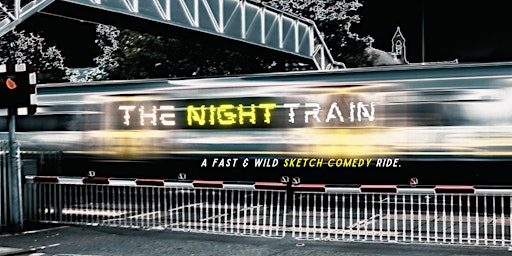 Primaire afbeelding van The Night Train: Sketch Comedy (21+)