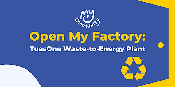 Open My Factory: TuasOne Waste-to-Energy (Incineration) Plant