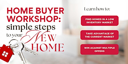 Home Buyer Workshop: Simple Steps to your New Home! primary image