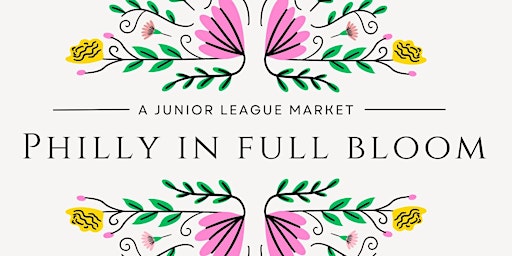 Hauptbild für Philly In Full Bloom: A Junior League Market 2024