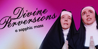 Imagem principal do evento Divine Perversions: a sapphic mass