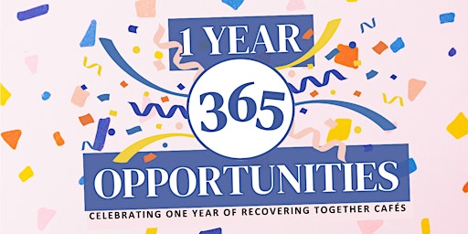Imagem principal do evento 1 Year = 365 Opportunities | Recovering Together Cafe