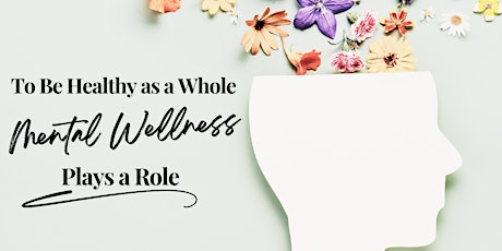 To be Healthy as a Whole, Mental Wellness Plays a Role