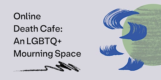 Imagem principal do evento Online Death Cafe: An LGBTQ+ Mourning Space
