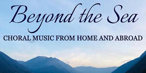 Imagen principal de Beyond the Sea: Choral Music from Home and Abroad