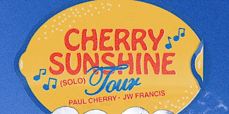 Cherry Sunshine Tour with JW Francis & Paul Cherry