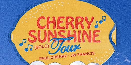 Imagem principal do evento Cherry Sunshine Tour with JW Francis & Paul Cherry