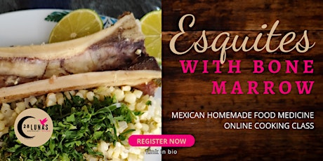Esquites (street corn) with Bone Marrow. Mexican Online Cooking Class