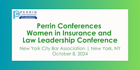 Perrin Conferences  Women in Insurance and  Law Leadership Conference