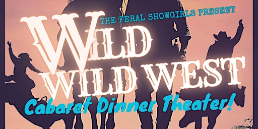 Hauptbild für Cabaret Dinner Theater: Wild Wild West Edition!