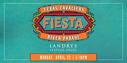 Landry's Seafood House - Texas Cavaliers Fiesta River Parade 2024 primary image