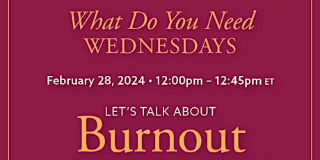 What Do You Need Wednesdays Workshop: Burnout primary image