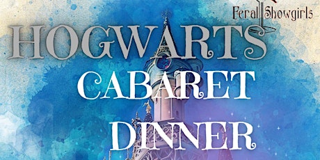 Cabaret Dinner Theater: Hogwart's Castle Edition!