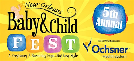 5th Annual New Orleans Baby & Child Fest presented by Ochsner Health System primary image