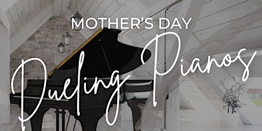 Primaire afbeelding van Mother's Day Dueling Pianos Show - Early Show
