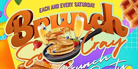 #BrunchSoCray Day Party 11am-6pm Each & Every Saturday