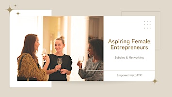 Primaire afbeelding van Empower Next ATX: Networking - Aspiring Female Entrepreneurs