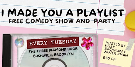 I Made You A Playlist: Free Weekly Comedy Show and Party!