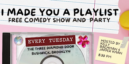 Imagem principal de I Made You A Playlist: Free Weekly Comedy Show and Party!