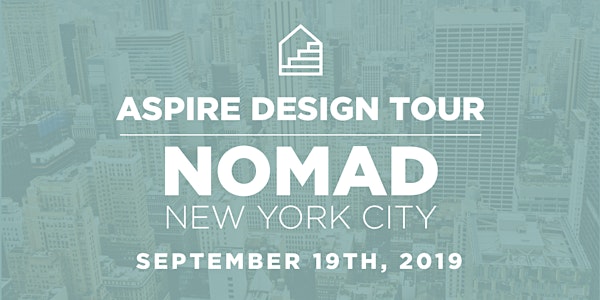 ASPIRE DESIGN TOUR: NoMad