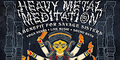 Imagem principal do evento HEAVY METAL MEDITATION: A Benefit for Savage Sisters