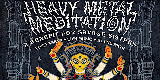 Immagine principale di HEAVY METAL MEDITATION: A Benefit for Savage Sisters 