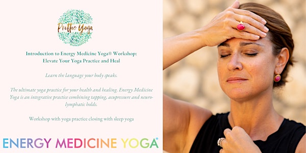Intro to Energy Medicine Yoga Workshop: Elevate Your Yoga Practice and Heal