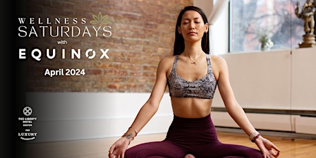 Equinox Wellness Saturdays - April 2024