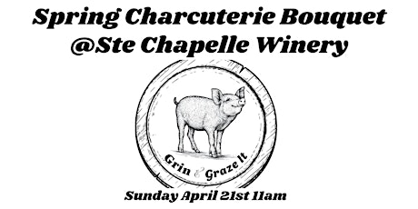 Spring Charcuterie Bouquet Workshop at Ste Chapelle Winery