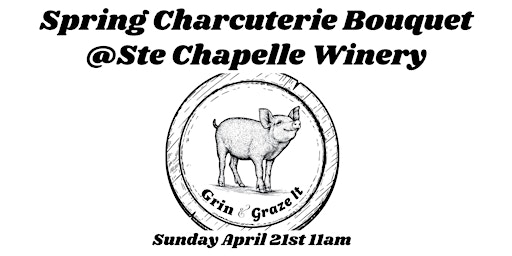 Spring Charcuterie Bouquet Workshop at Ste Chapelle Winery primary image