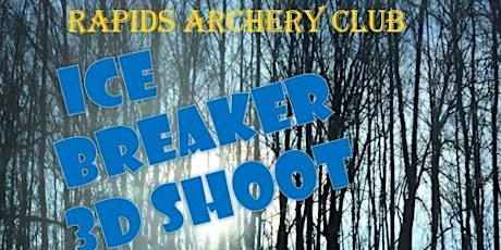 Rapids Archery Club Ice Breaker 3D Shoot  April 14th