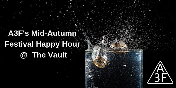 A3F's Mid-Autumn Festival Happy Hour @ The Vault