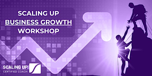 Imagem principal do evento Scaling Up Business Growth Workshop