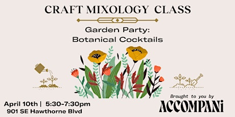 Craft Mixology Class: Garden Party-Botanical Cocktails