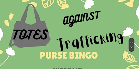 3rd Annual Totes Against Trafficking-Designer Purse Bingo!