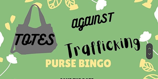 Primaire afbeelding van 3rd Annual Totes Against Trafficking-Designer Purse Bingo!