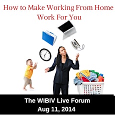 WIBIV Live Forum - Working from home: Making It Work For You & Your Business. primary image