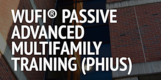 WUFI® Passive Advanced Multifamily Training (Phius) primary image